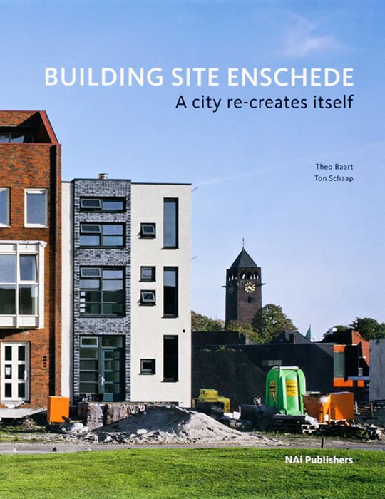 Building Site Enschede - A city recreates itself - book cover